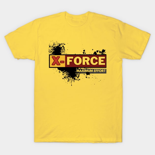 X Force Maximum effort T-Shirt by Alex